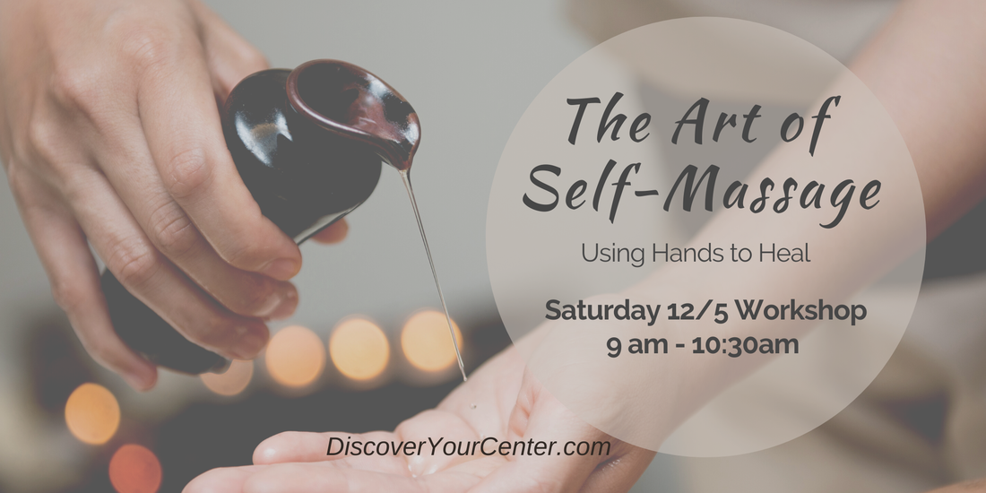 Art Of Self Massage Workshop Discover Your Center
